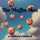 The Muffin Man: a children's musical Unison/Mixed Full Score cover